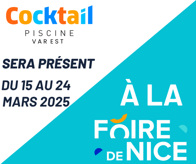 Date foire de Nice 2025 du 15 au 24 mai 2025 découvrez cocktail piscine plus le spécialiste de la piscine coque polyester à la foire de Nice 